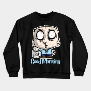 Good Morning Crewneck Sweatshirt